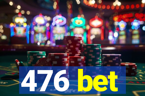 476 bet